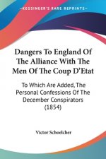 Dangers To England Of The Alliance With The Men Of The Coup D'Etat