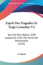 Esprit Des Tragedies Et Tragi-Comedies V3