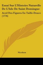Essai Sur L'Histoire Naturelle De L'Isle De Saint Domingue