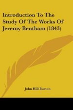 Introduction To The Study Of The Works Of Jeremy Bentham (1843)