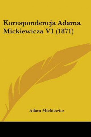 Korespondencja Adama Mickiewicza V1 (1871)