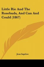 Little Rie And The Rosebuds, And Can And Could (1867)
