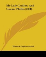 My Lady Ludlow And Cousin Phillis (1858)