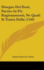 Disegno Del Doni, Partito In Piv Ragionamenti, Ne Quali Si Tratta Della (1549)