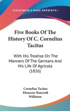 Five Books Of The History Of C. Cornelius Tacitus
