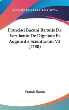 Francisci Baconi Baronis De Verulamio De Dignitate Et Augmentis Scientiarum V2 (1780)