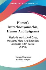 Homer's Batrachomyomachia, Hymns And Epigrams