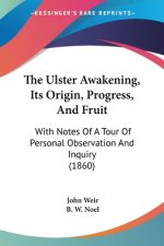 Ulster Awakening, Its Origin, Progress, And Fruit