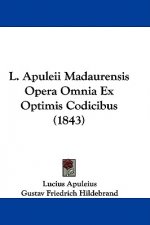 L. Apuleii Madaurensis Opera Omnia Ex Optimis Codicibus (1843)