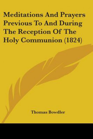 Meditations And Prayers Previous To And During The Reception Of The Holy Communion (1824)