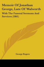 Memoir Of Jonathan George, Late Of Walworth
