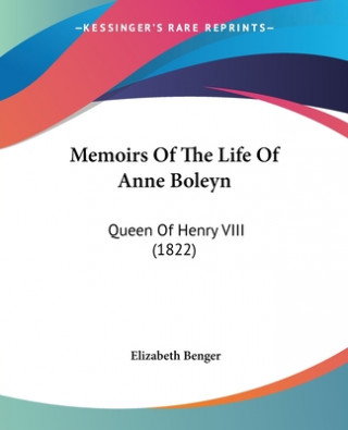 Memoirs Of The Life Of Anne Boleyn