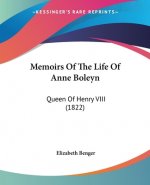 Memoirs Of The Life Of Anne Boleyn