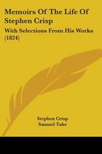 Memoirs Of The Life Of Stephen Crisp