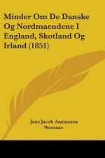 Minder Om De Danske Og Nordmaendene I England, Skotland Og Irland (1851)