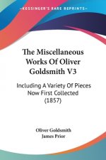 Miscellaneous Works Of Oliver Goldsmith V3