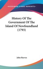 History Of The Government Of The Island Of Newfoundland (1793)