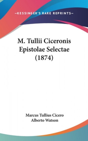 M. Tullii Ciceronis Epistolae Selectae (1874)