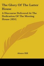 Glory Of The Latter House