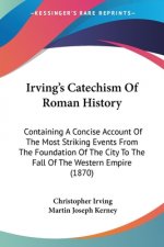 Irving's Catechism Of Roman History