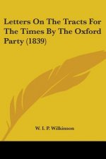 Letters On The Tracts For The Times By The Oxford Party (1839)