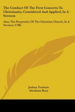 Conduct Of The First Converts To Christianity, Considered And Applied, In A Sermon
