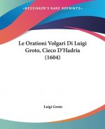 Orationi Volgari Di Luigi Groto, Cieco D'Hadria (1604)