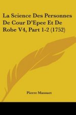 Science Des Personnes De Cour D'Epee Et De Robe V4, Part 1-2 (1752)