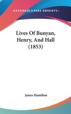 Lives Of Bunyan, Henry, And Hall (1853)
