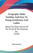 Geography Made Familiar And Easy To Young Gentlemen And Ladies