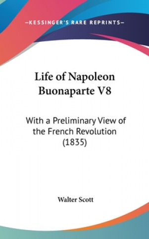 Life Of Napoleon Buonaparte V8