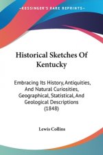 Historical Sketches Of Kentucky