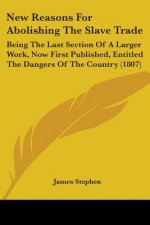 New Reasons For Abolishing The Slave Trade