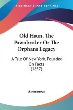 Old Haun, The Pawnbroker Or The Orphana -- S Legacy
