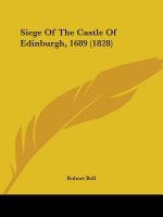 Siege Of The Castle Of Edinburgh, 1689 (1828)