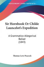 Sir Hornbook Or Childe Launcelota -- S Expedition