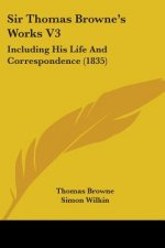 Sir Thomas Brownea -- S Works V3