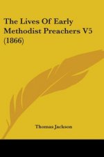 Lives Of Early Methodist Preachers V5 (1866)