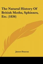 Natural History Of British Moths, Sphinxes, Etc. (1836)