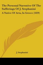 Personal Narrative Of The Sufferings Of J. Srephanini