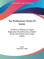 Posthumous Works Of Junius