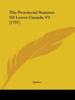 Provincial Statutes Of Lower Canada V2 (1797)
