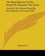 Rival Queens Or The Death Of Alexander The Great
