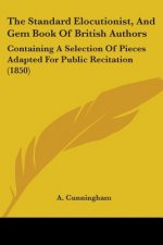 Standard Elocutionist, And Gem Book Of British Authors