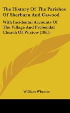 History Of The Parishes Of Sherburn And Cawood