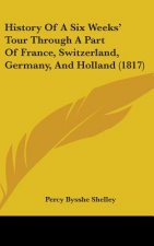 History Of A Six Weeks' Tour Through A Part Of France, Switzerland, Germany, And Holland (1817)