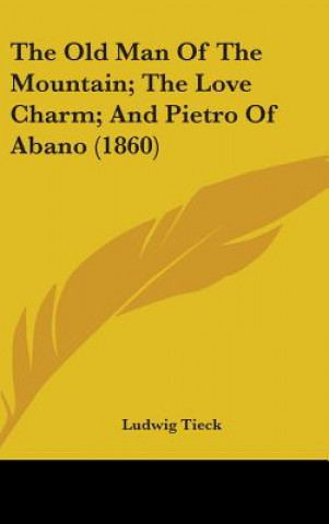 Old Man Of The Mountain; The Love Charm; And Pietro Of Abano (1860)