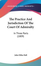 Practice And Jurisdiction Of The Court Of Admiralty