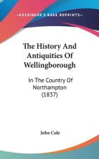 History And Antiquities Of Wellingborough