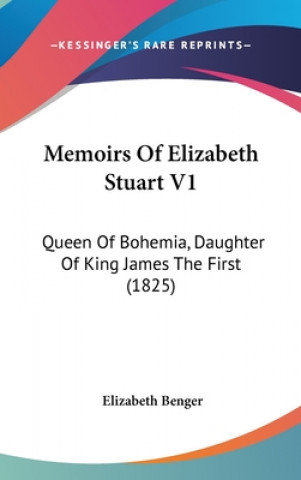 Memoirs Of Elizabeth Stuart V1
